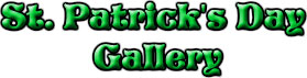 Enter the St. Patrick's Day Gallery ~ St. Patrick's Day Postcards and Greeting Cards